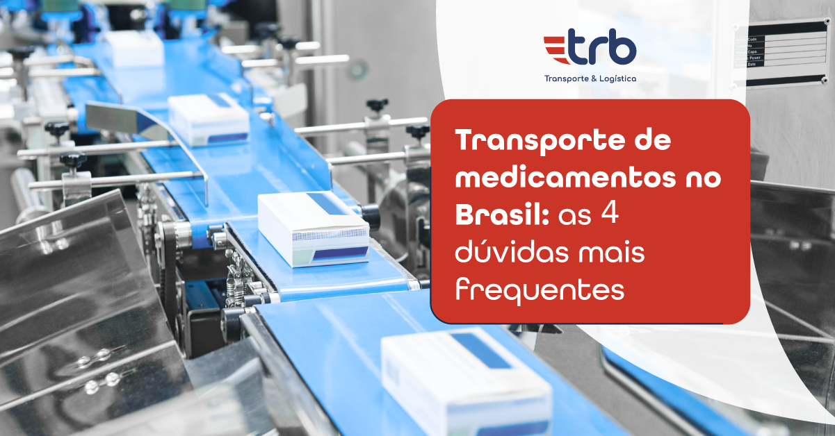 Transporte de medicamentos no Brasil: as 4 dúvidas mais frequentes
