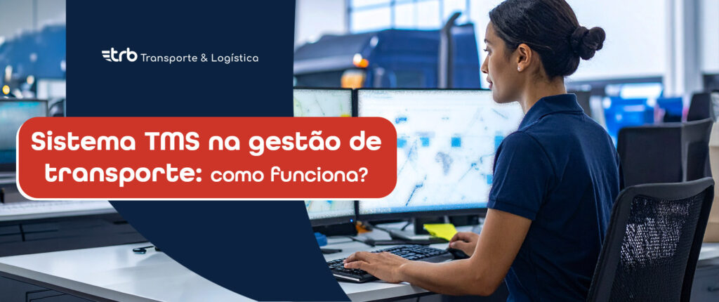 Sistema TMS na gestão de transporte
